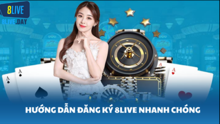 Hướng dẫn đăng ký 8Live cho tân thủ nhanh chóng, nhận thưởng hấp dẫn
