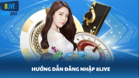 Hướng dẫn đăng nhập 8Live chi tiết cho người mới